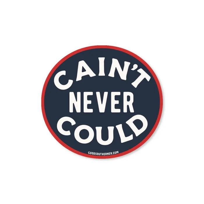 Good Southerner Sticker Cain't Never Could