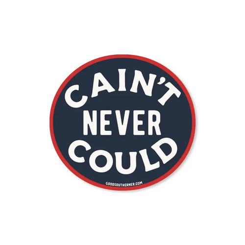 Good Southerner Sticker Cain't Never Could