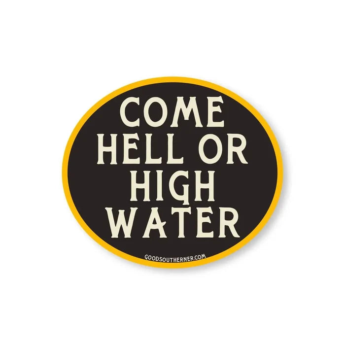 Good Southerner Sticker Come Hell or High Water